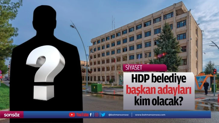 HDP belediye başkan adayları kim olacak?