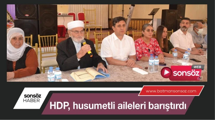 HDP, husumetli aileleri barıştırdı