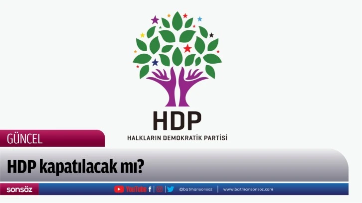 HDP kapatılacak mı?