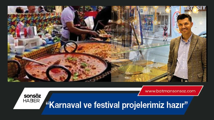 “Karnaval ve festival projelerimiz hazır”