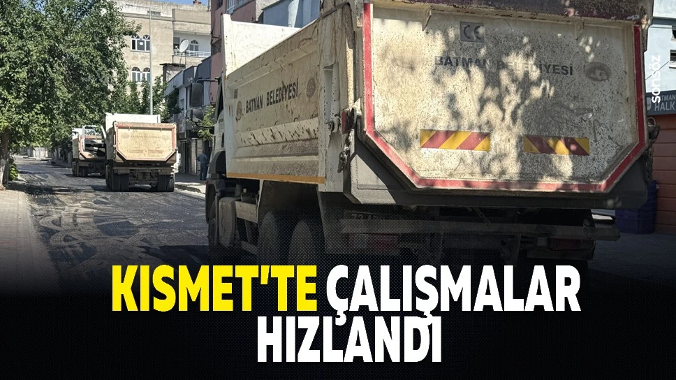 Kısmet’te çalışmalar hızlandı