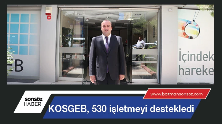 KOSGEB, 530 işletmeyi destekledi