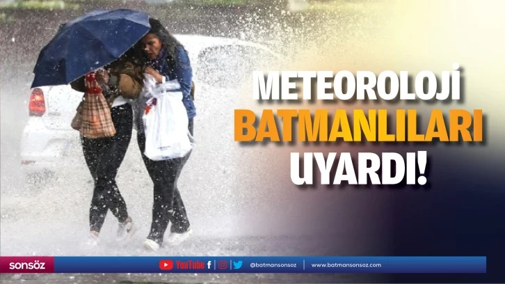 Meteoroloji, Batmanlıları uyardı!