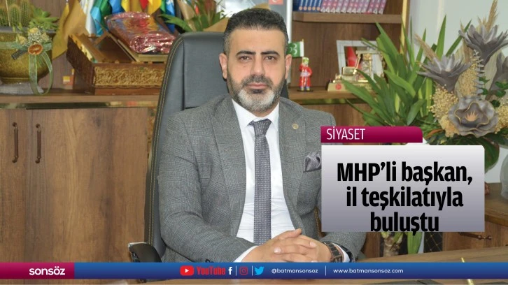 MHP’li başkan, il teşkilatıyla buluştu