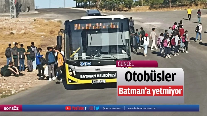 Otobüsler Batman’a yetmiyor