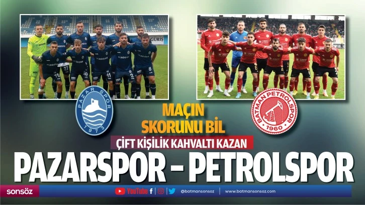 Pazarspor – Petrolspor maçın skorunu bil çift kişilik kahvaltı kazan