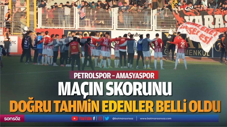 Petrolspor – Amasyaspor maçın skorunu doğru tahmin edenler belli oldu