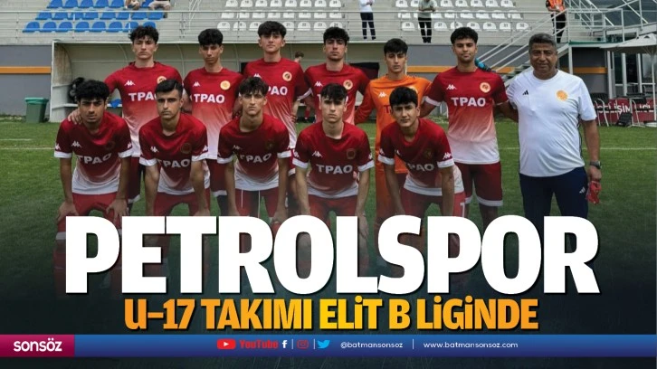 Petrolspor u–17 takımı elit b liginde