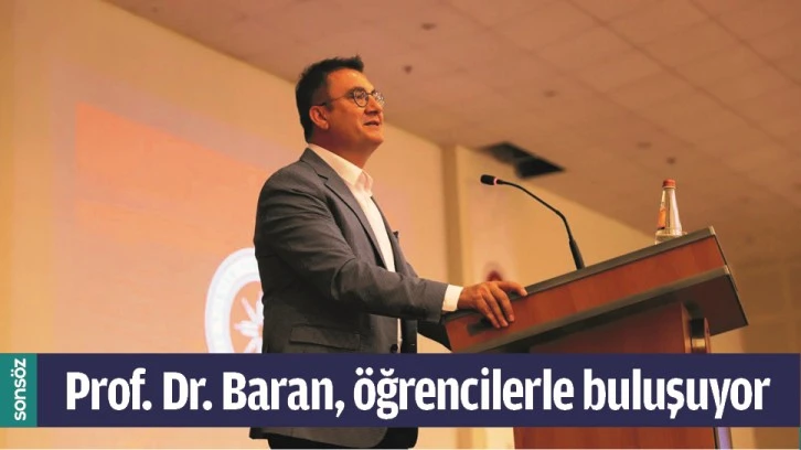 PROF. DR. BARAN, ÖĞRENCİLERLE BULUŞUYOR