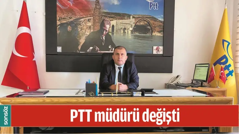 PTT MÜDÜRÜ DEĞİŞTİ