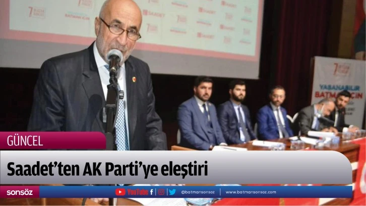 Saadet’ten AK Parti’ye eleştiri
