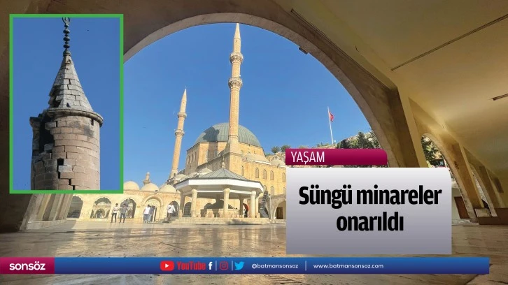 Süngü minareler onarıldı