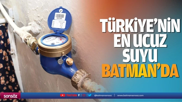 Türkiye’nin en ucuz suyu Batman’da