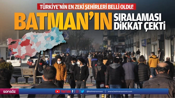 Türkiye'nin en zeki şehirleri belli oldu! Batman’ın sıralaması dikkat çekti