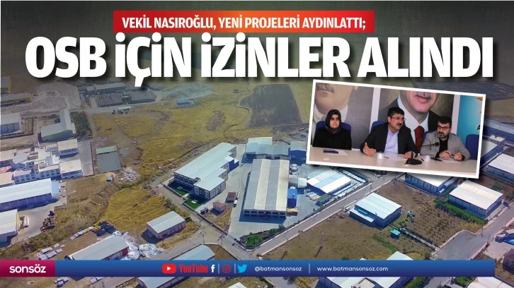Vekil Nasıroğlu, yeni projeleri aydınlattı; OSB için izinler alındı