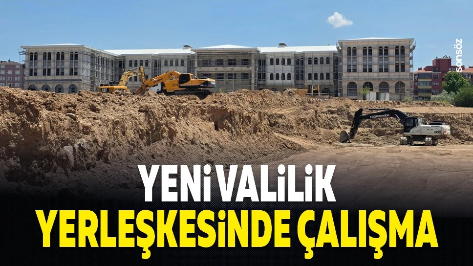 Yeni valilik yerleşkesinde çalışma…