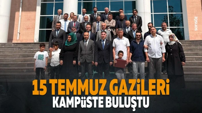 15 Temmuz Gazileri kamp&uuml;ste buluştu