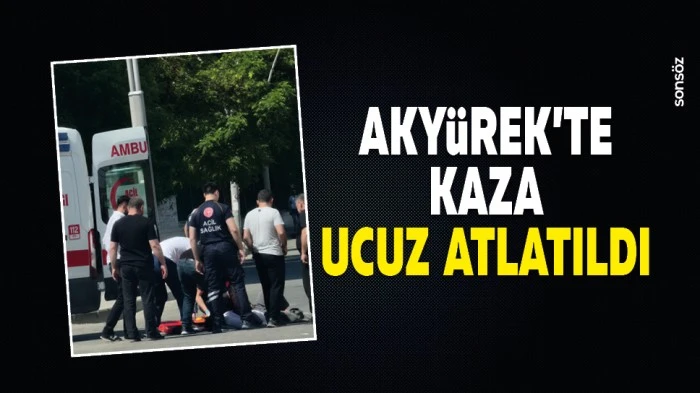 Aky&uuml;rek&rsquo;te kaza ucuz atlatıldı