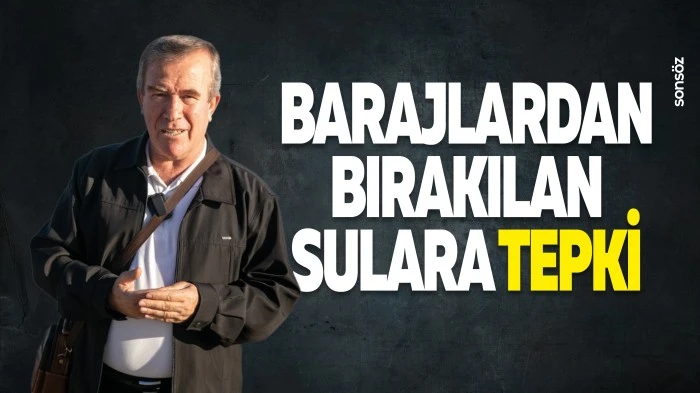 Barajlardan bırakılan sulara tepki
