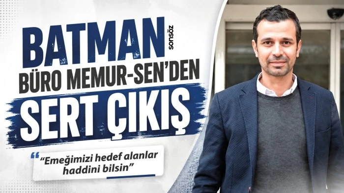 Batman B&uuml;ro Memur-Sen&rsquo;den sert &ccedil;ıkış