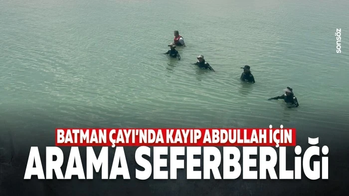 Batman &Ccedil;ayı&rsquo;nda Kayıp Abdullah İ&ccedil;in Arama Seferberliği