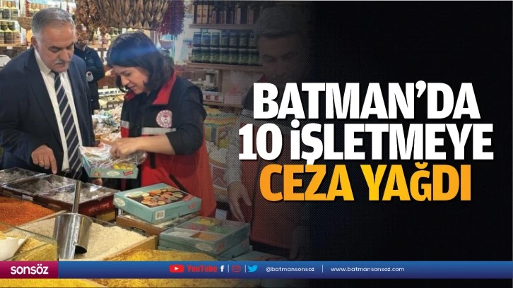 Batman’da 10 işletmeye ceza yağdı