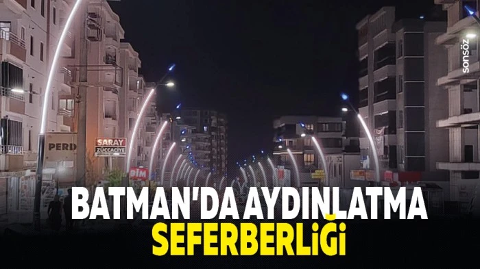 Batman&rsquo;da aydınlatma seferberliği