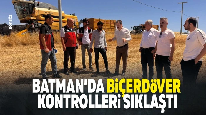 Batman&rsquo;da bi&ccedil;erd&ouml;ver kontrolleri sıklaştı