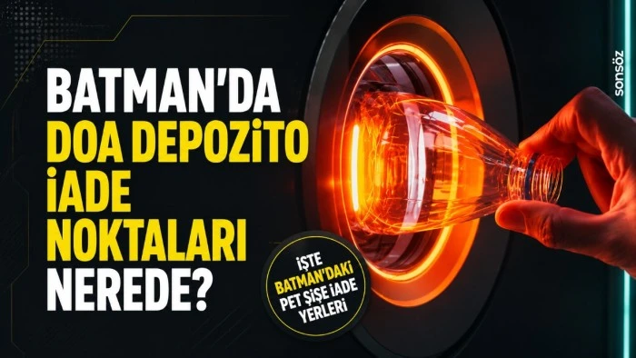 Batman'da DOA depozito iade noktaları nerede? İşte Batman&rsquo;daki pet şişe iade yerleri