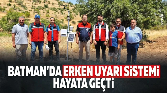 Batman&rsquo;da erken uyarı sistemi hayata ge&ccedil;ti