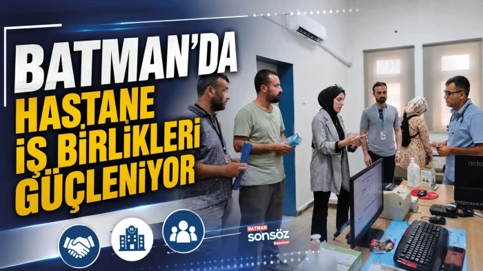 Batman&rsquo;da hastane iş birlikleri g&uuml;&ccedil;leniyor