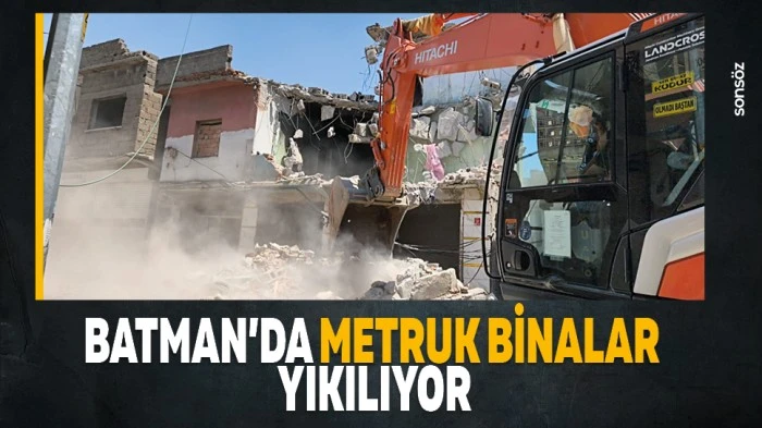 Batman&rsquo;da metruk binalar yıkılıyor