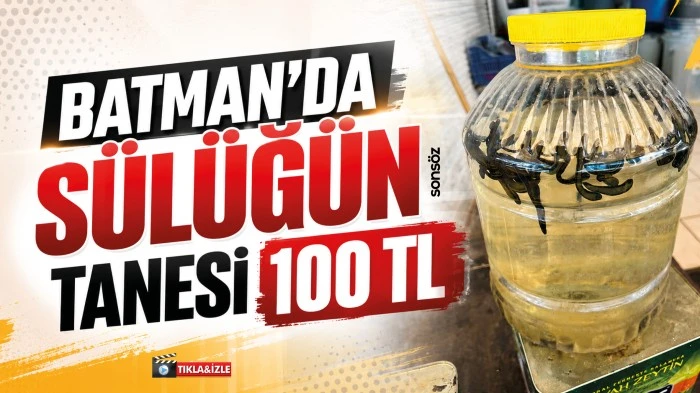 Batman&rsquo;da s&uuml;l&uuml;ğ&uuml;n tanesi 100 TL
