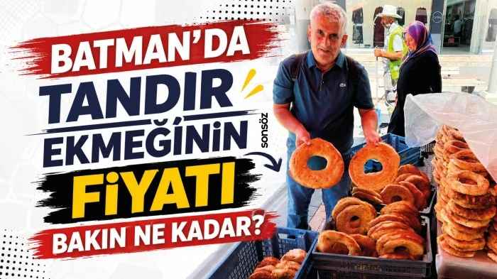 Batman&rsquo;da Tandır ekmeğinin fiyatı bakın ne kadar? 