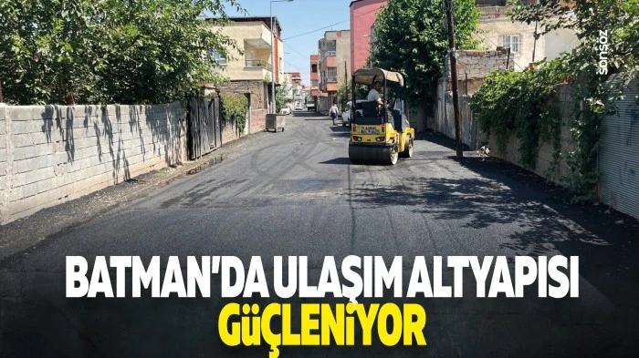 Batman&rsquo;da ulaşım altyapısı g&uuml;&ccedil;leniyor