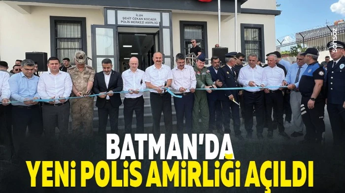 Batman&rsquo;da yeni polis amirliği a&ccedil;ıldı