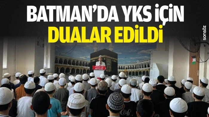 Batman&rsquo;da YKS i&ccedil;in dualar edildi