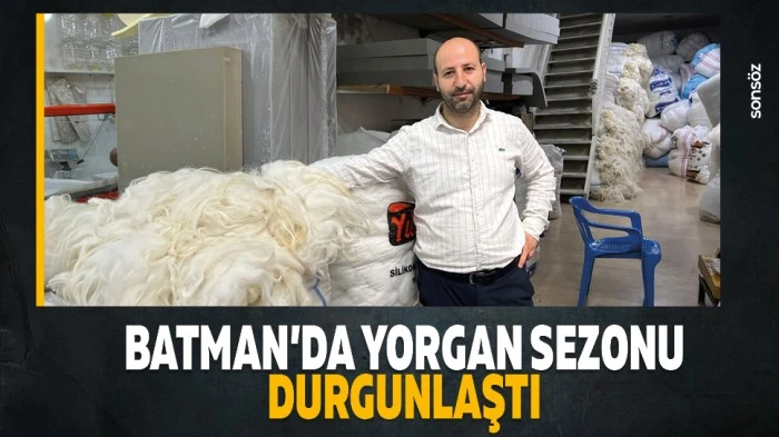 Batman&rsquo;da yorgan sezonu durgunlaştı
