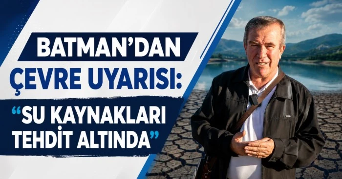 Batman&rsquo;dan &ccedil;evre uyarısı: &ldquo;Su kaynakları tehdit altında&rdquo;