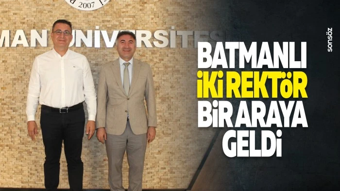 Batmanlı iki rekt&ouml;r bir araya geldi