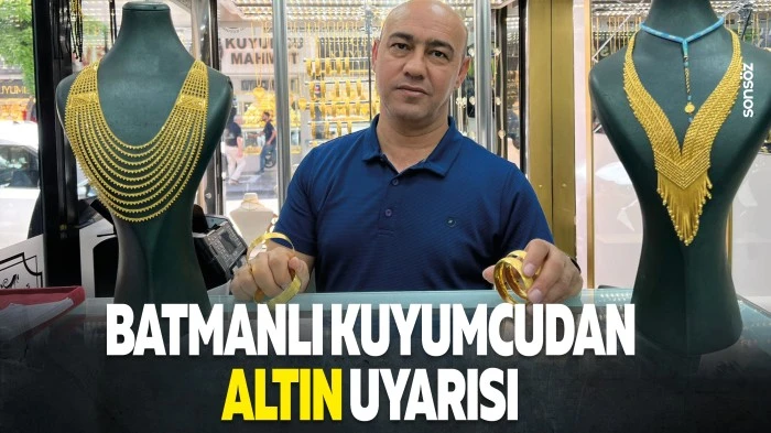 Batmanlı Kuyumcudan altın uyarısı