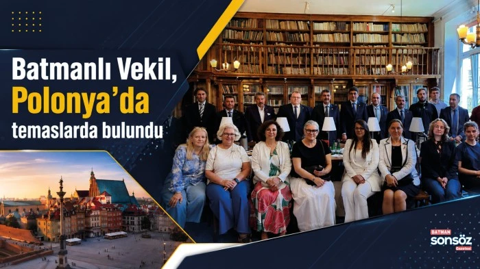 Batmanlı Vekil, Polonya&rsquo;da temaslarda bulundu