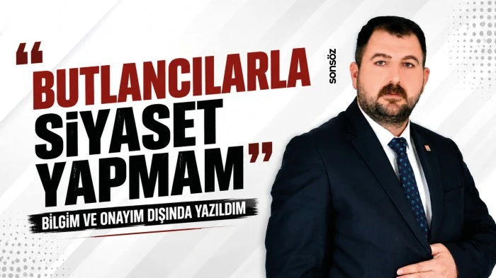 &ldquo;Butlancılarla siyaset yapmam&rdquo;