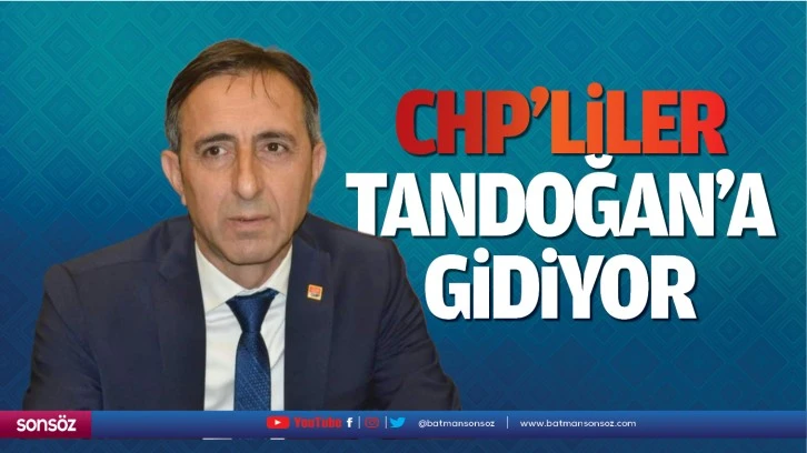 CHP’liler Tandoğan’a gidiyor