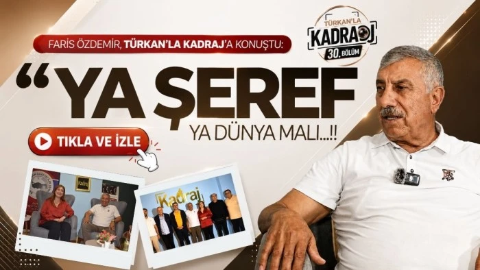 Faris &Ouml;zdemir, T&uuml;rkan&rsquo;la Kadraj&rsquo;a konuştu: &ldquo;Ya şeref ya d&uuml;nya malı..."