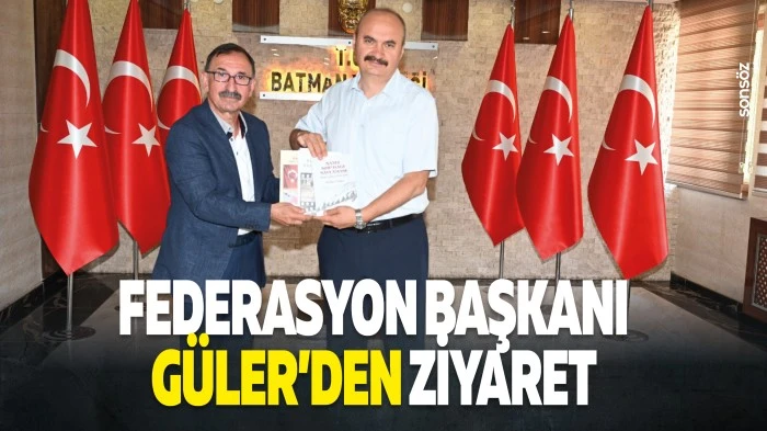 Federasyon Başkanı G&uuml;ler&rsquo;den ziyaret