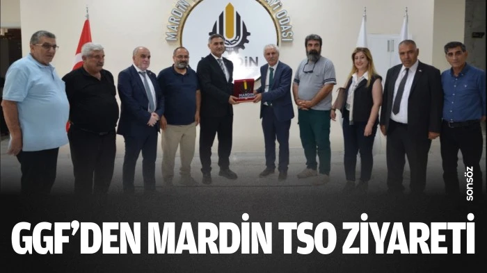 GGF&rsquo;den Mardin TSO ziyareti