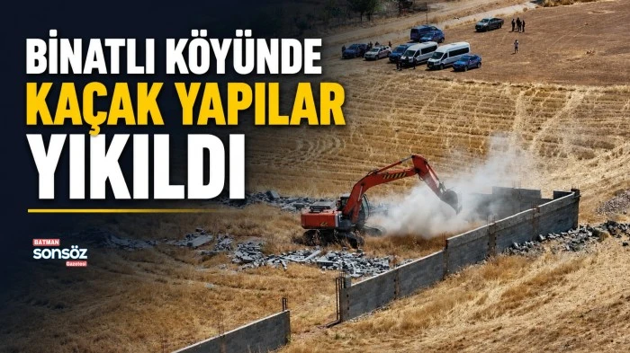 BİNATLI K&Ouml;Y&Uuml;NDE KA&Ccedil;AK YAPILAR YIKILDI