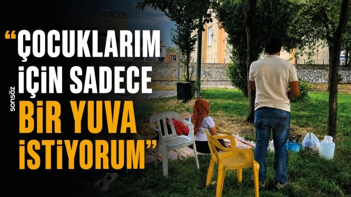 &ldquo;&Ccedil;OCUKLARIM İ&Ccedil;İN SADECE BİR YUVA İSTİYORUM&rdquo;