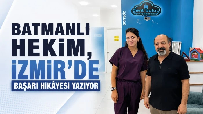 Batmanlı Hekim, İzmir'de başarı hik&acirc;yesi yazıyor 